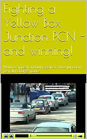 Read online Fighting a Yellow Box Junction PCN - and winning!: How to appeal and win against a box junction penalty charge notice (PCN) - Rory Murray file in ePub