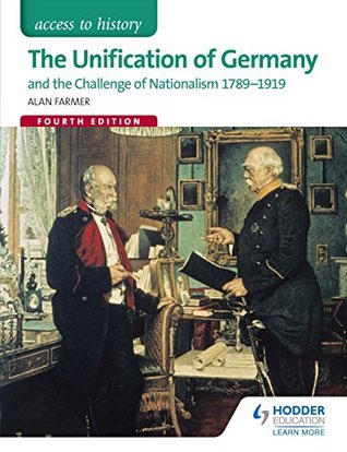 Read online Access to History: The Unification of Germany and the challenge of Nationalism 1789-1919 Fourth Edition - Alan Farmer file in PDF