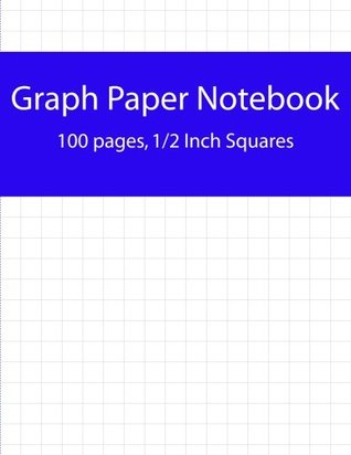 Read Graph Paper Notebook, 100 Pages, 1/2 Inch Squares: Perfect For The School Or Office! (8.5 Inches x 11 inches) - NOT A BOOK | ePub