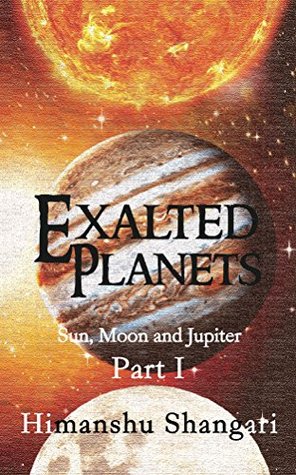 Download Exalted Planets - Part I: Sun, Moon and Jupiter - Himanshu Shangari file in ePub