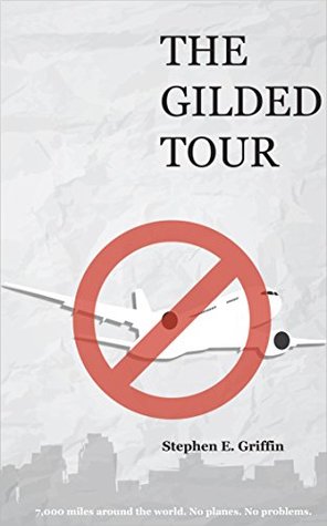 Download The Gilded Tour: 7,000 Miles Around the World. No Planes. No Problem. - Stephen Griffin file in PDF
