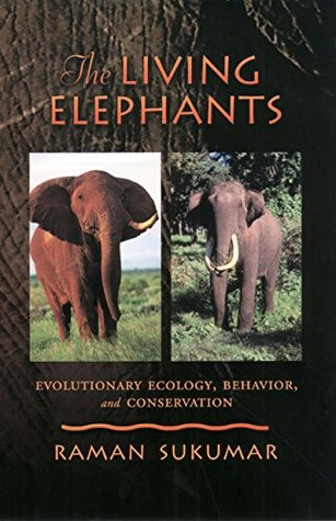Download The Living Elephants: Evolutionary Ecology, Behaviour, and Conservation (Life Sciences) - Raman Sukumar | ePub