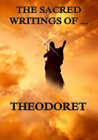 Read online The Sacred Writings of Theodoret: Extended Annotated Edition - Theodoret | PDF
