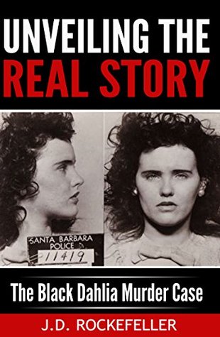 Download Unveiling the Real Story: The Black Dahlia Murder Case (J.D. Rockefeller's Book Club) - J.D. Rockefeller | ePub