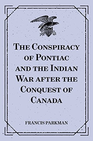 Download The Conspiracy of Pontiac and the Indian War after the Conquest of Canada - Francis Parkman | PDF