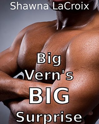 Download Big Vern's BIG Surprise (Cuckold Humiliation Cheating Big Black Man White Woman) - Shawna LaCroix file in PDF