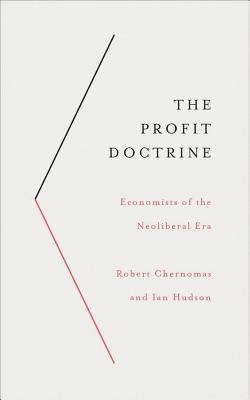 Download The Profit Doctrine: Economists of the Neoliberal Era - Robert Chernomas | ePub