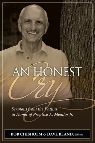 Download An Honest Cry: Sermons from the Psalms in Honor of Prentice A. Meador, Jr. - Bob Chisholm file in PDF