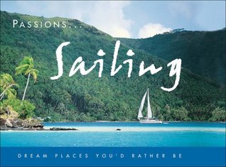 Download Passions: Sailing: Dream Places You'd Rather Be - Unknown | ePub