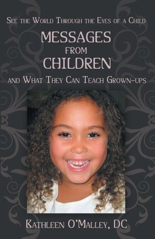 Download Messages from Children  and What They Can Teach Grown-ups - Kathleen O'Malley DC | ePub