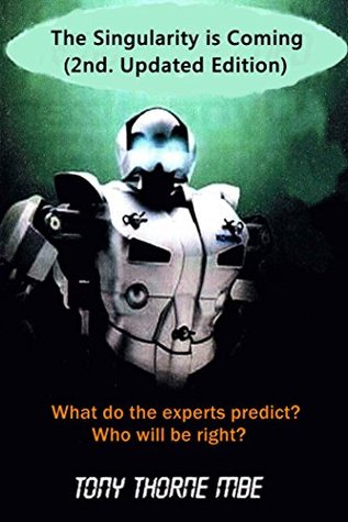 Read online The Singularity is Coming: (2nd. Updated Edition) - Tony Thorne | ePub