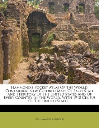 Download Hammond's Pocket Atlas of the World: Containing New Colored Maps of Each State and Territory of the United States and of Every Country in the World. with 1910 Census of the United States - Hammond Map | PDF
