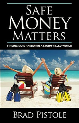 Read Safe Money Matters: Finding Safe Harbor in a Storm-Filled World - Brad Pistole | PDF