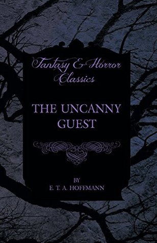 Read online The Uncanny Guest (Fantasy and Horror Classics) - E.T.A. Hoffmann file in ePub
