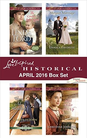 Download Harlequin Love Inspired Historical April 2016 Box Set: The Cowboy's Baby Bond\Want Ad Wedding\Shotgun Marriage\Mail Order Mix-Up (Montana Cowboys) - Linda Ford file in PDF