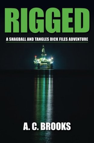 Download Rigged: A Shagball and Tangles DICK Files Adventure - A.C. Brooks file in PDF