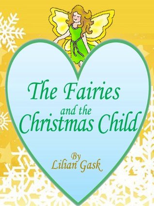 Read The Fairies and the Christmas Child: Twelve Fairy Tales for Children (Illustrated) - Lillian Gask file in PDF