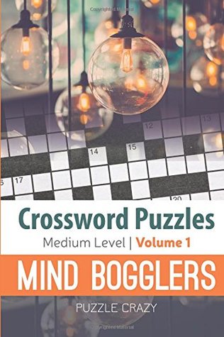Read Crossword Puzzles Medium Level: Mind Bogglers Vol. 1 - Puzzle Crazy | PDF