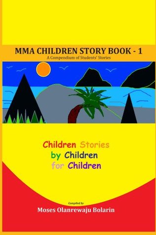 Read MMA Children Story Book - 1: A Compendium of Students' Stories (MMA Children Projects Publications) - Seun Odunuga file in PDF