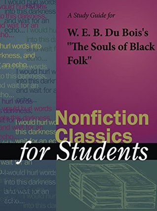 Read online A Study Guide to W.E.B. DuBois's The Souls of Black Folk (Novels for Students) - The Gale Group | ePub