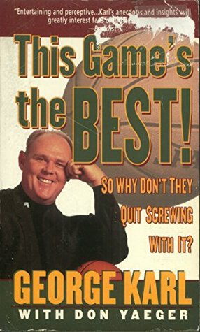Read online This Game's the Best! So Why Don't They Quit Screwing With It? - George Karl | PDF