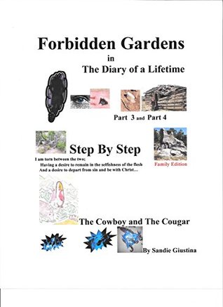 Read online Forbidden Gardens in the Diary of a Lifetime: Step By Step / The Cowboy and the Cougar (Edited for Family Reading Part 3 & 4) - Sandie Giustina | PDF