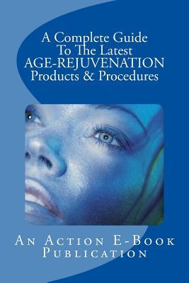 Download A Complete Guide To The Latest AGE-REJUVENATION Products - Action E-Book Publications | PDF