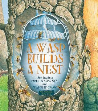 Download A Wasp Builds a Nest: See Inside a Paper Wasp's Nest and Watch It Grow - Kate Scarborough | PDF