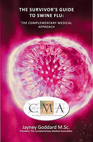 Read online The Survivor's Guide to Swine Flu: The Complementary Medical Approach - Jayney Goddard file in ePub