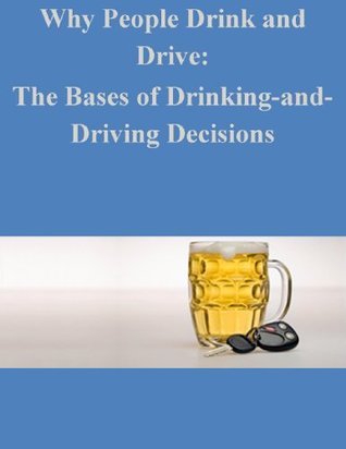 Download Why People Drink and Drive: The Bases of Drinking-and-Driving Decisions - U.S. Department of Transportation | PDF