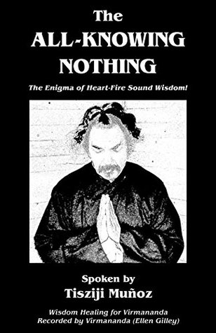 Download The All-Knowing Nothing: The Enigma of Heart-Fire Sound Wisdom! - Tisziji Munoz file in PDF