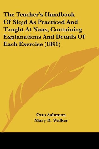 Download The Teacher's Handbook Of Slojd As Practiced And Taught At Naas, Containing Explanations And Details Of Each Exercise (1891) - Otto Salomon | ePub