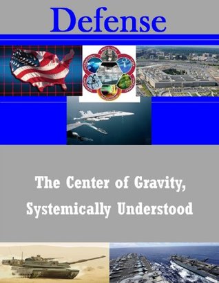 Download The Center of Gravity, Systemically Understood - U.S. Army Command and General Staff College file in ePub