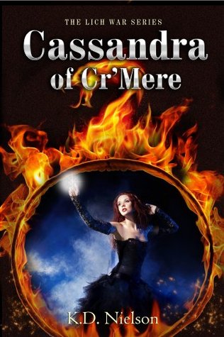 Read online Cassandra of Cr'Mere (Lich War Series Book 2) - K.D. Nielson file in PDF