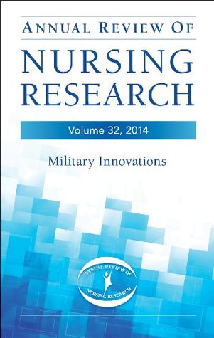 Download Annual Review of Nursing Research, Volume 32, 2014: Military and Veteran Innovations of Care - Patricia Watts Kelley file in PDF