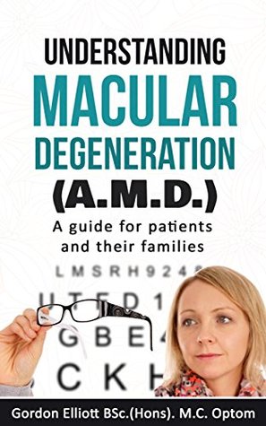 Read Understanding Macular Degeneration (AMD): A guide for patients and their families - Gordon Elliott | ePub