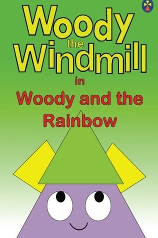 Download Woody the Windmill in 'Woody and the Rainbow' - Mr R P Hopkins | ePub