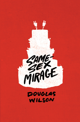 Download Same-Sex Mirage: Phantasmagoria at the Altar & Some Biblical Responses - Douglas Wilson file in PDF