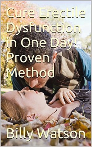Read Cure Erectile Dysfunction in One Day! Proven Method - Billy Watson file in ePub