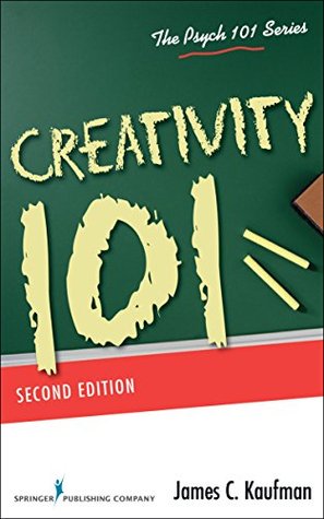 Read online Creativity 101, Second Edition (Psych 101 Series) - James C. Kaufman file in ePub