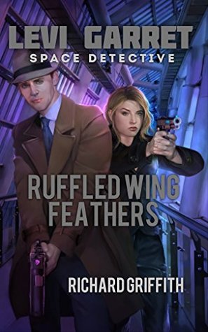 Read online Levi Garret, Space Detective: Ruffled Wing Feathers - Richard Griffith file in ePub