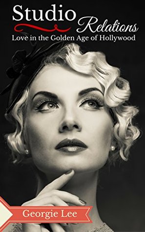 Download Studio Relations: Love in the Golden Age of Hollywood - Georgie Lee | ePub