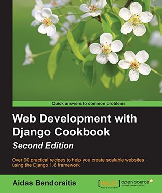 Read online Web Development with Django Cookbook - Second Edition - Aidas Bendoraitis | ePub