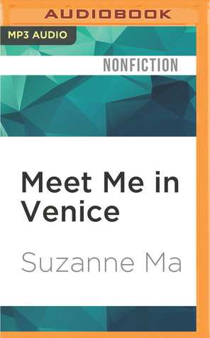 Download Meet Me in Venice: A Chinese Immigrant's Journey from the Far East to the Faraway West - Suzanne Ma | PDF