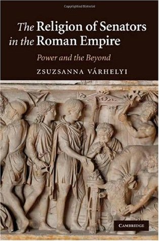 Download The Religion of Senators in the Roman Empire: Power and the Beyond - Zsuzsanna Varhelyi file in ePub