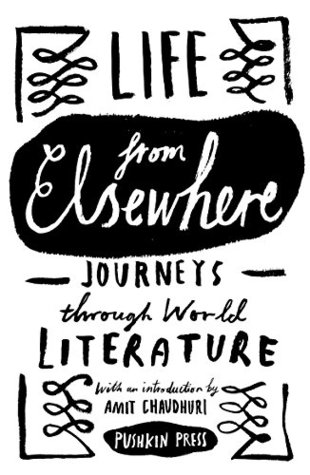 Read Life from Elsewhere: Journeys Through World Literature - Various file in PDF