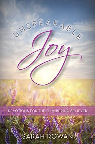 Read online Unspeakable Joy: Devotions for the Slumbering Believer - Sarah Rowan file in ePub