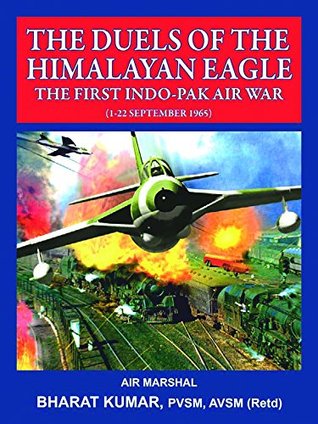 Download The Duels of the Himalayan Eagle - The First Indo-Pak Air War (1-22 September 2015) - PVSM, AVSM, Retd. Air Marshal Bharat Kumar file in ePub