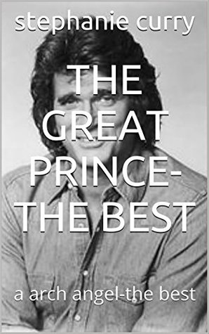 Read online the great prince-the best: a arch angel-the best - Stephanie Curry | PDF