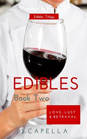 Read online EDIBLES Book Two: Love, Lust & Betrayal (EDIBLES TRILOGY 2) - J.S. Capella | PDF